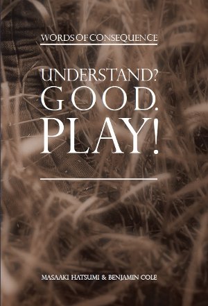 By Masaaki Hatsumi Understand? Good. Play! Words of Consequence (2nd Second Edition)
